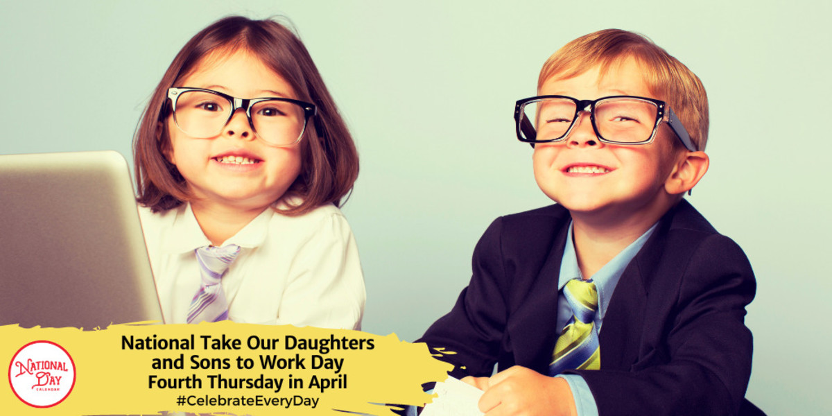 National Take Our Daughters and Sons to Work Day | Fourth Thursday in April