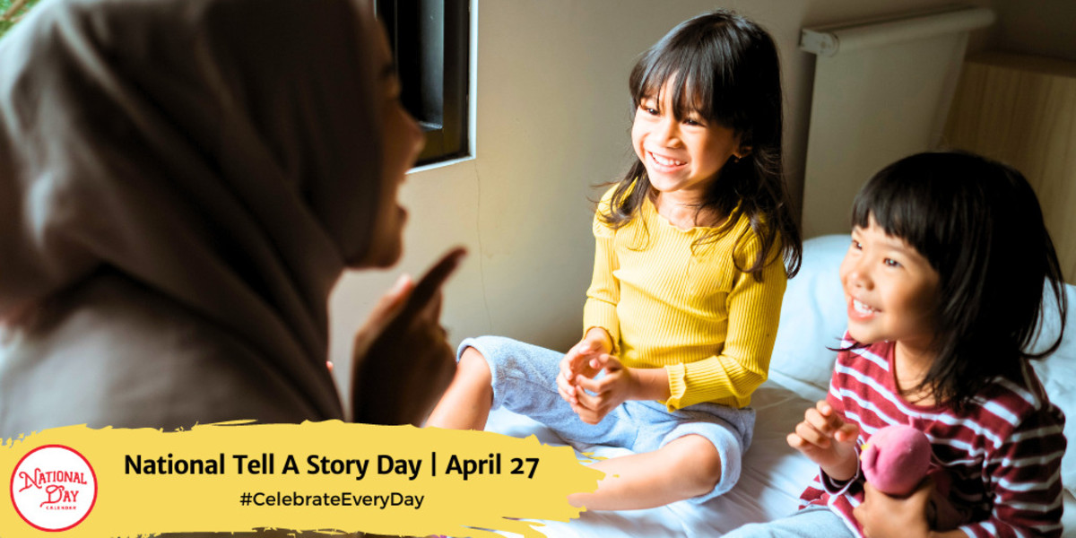 NATIONAL TELL A STORY DAY April 27 National Day Calendar