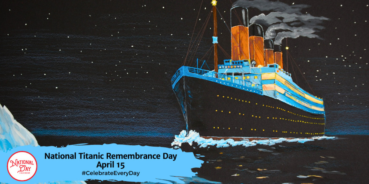 National Titanic Remembrance Day | April 15