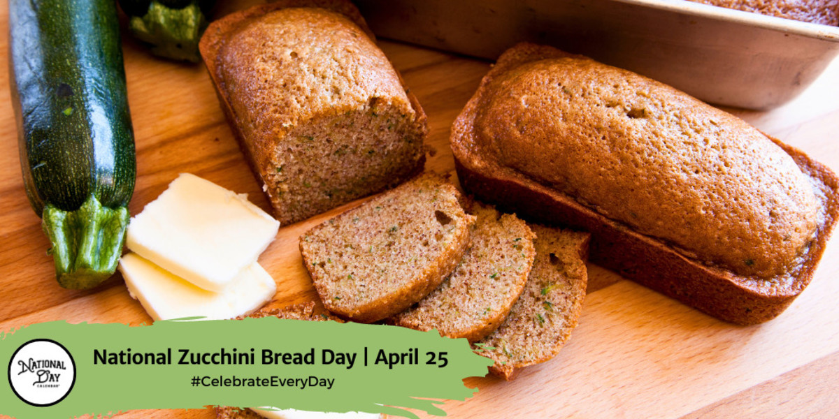 National Zucchini Bread Day April 25 