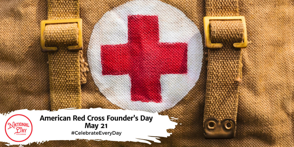 NATIONAL AMERICAN RED CROSS FOUNDER’S DAY May 21 National Day Calendar