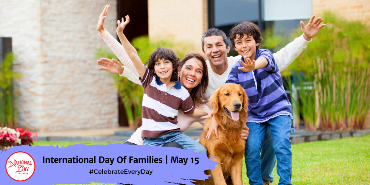 INTERNATIONAL DAY OF FAMILIES May 15 National Day Calendar