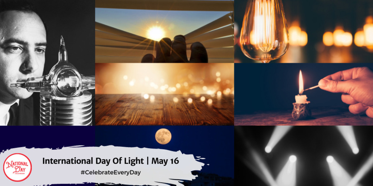 INTERNATIONAL DAY OF LIGHT May 16 National Day Calendar