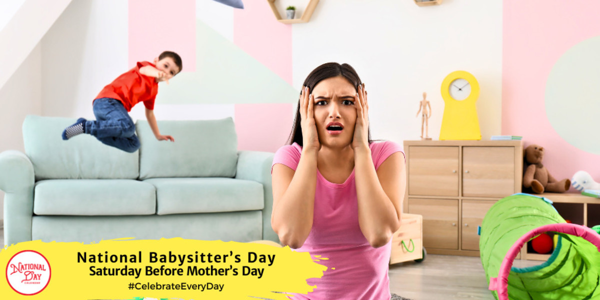 National Babysitter’s Day | Saturday Before Mother’s Day