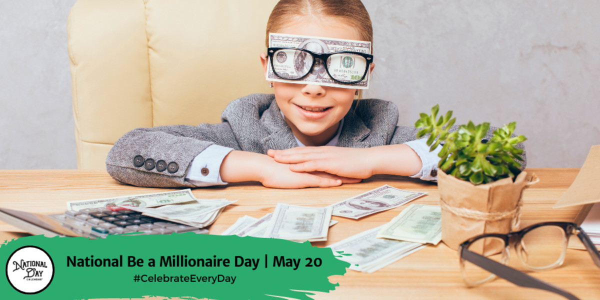 National Be a Millionaire Day | May 20
