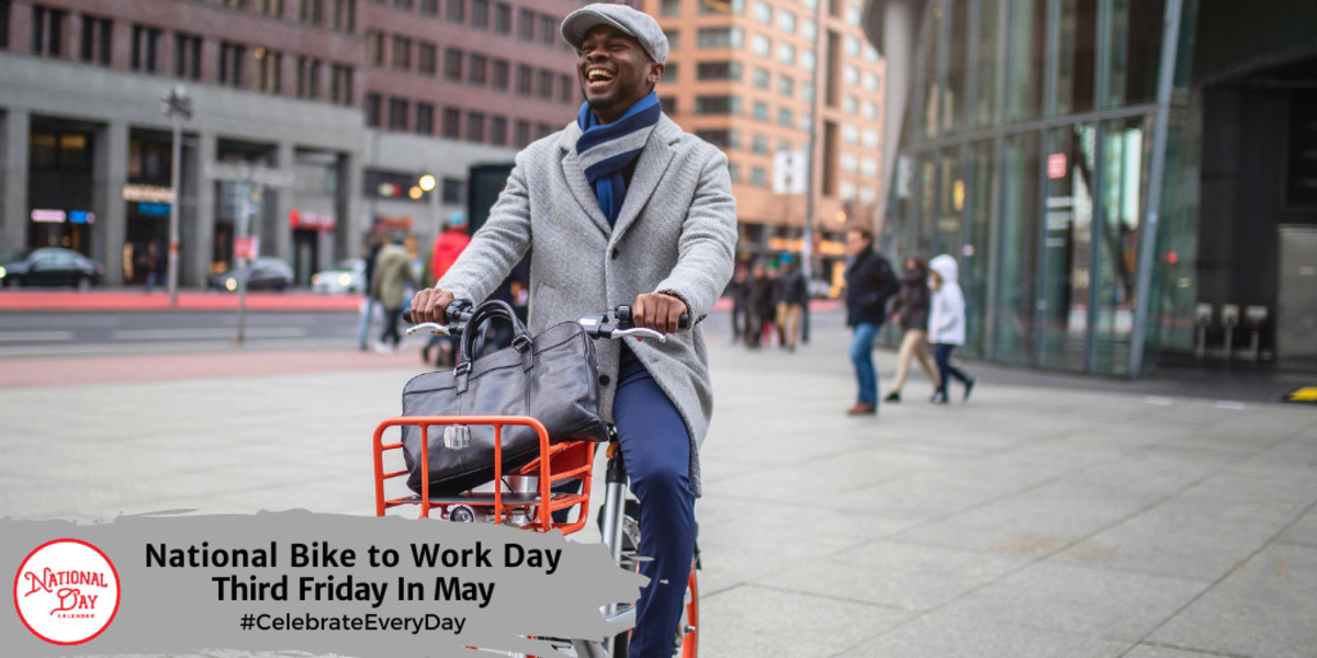 NATIONAL BIKE TO WORK DAY Third Friday in May National Day Calendar