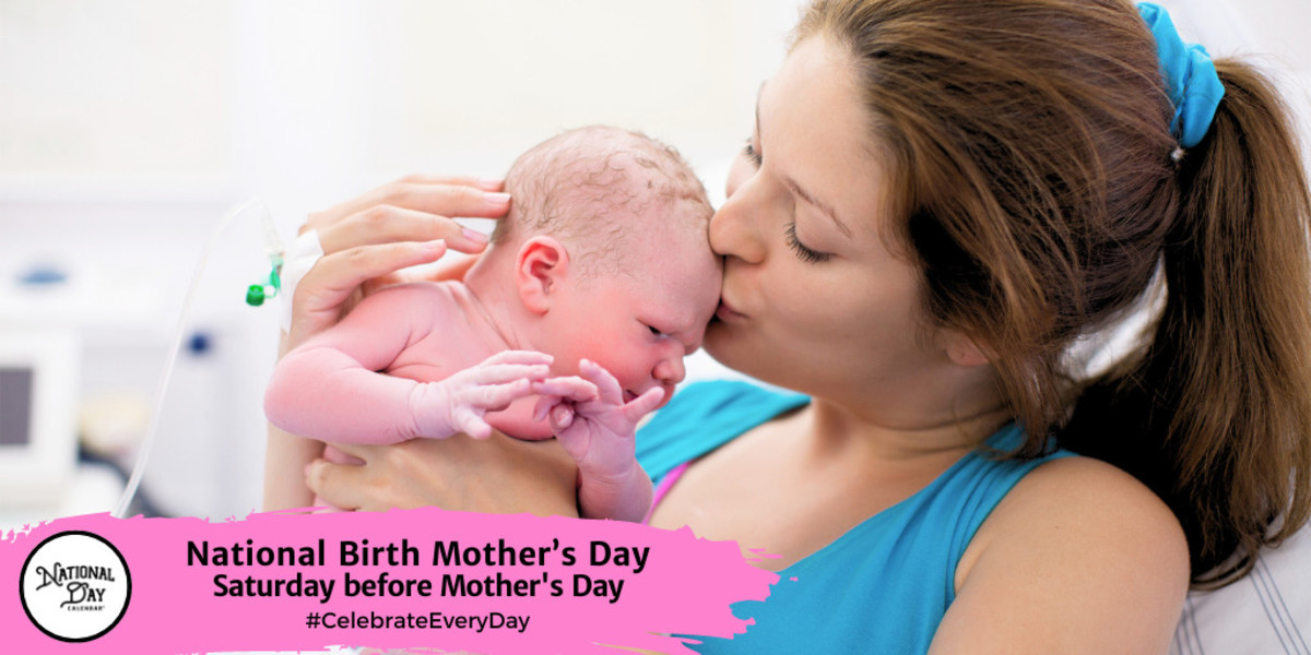 NATIONAL BIRTH MOTHER’S DAY Saturday before Mother's Day National