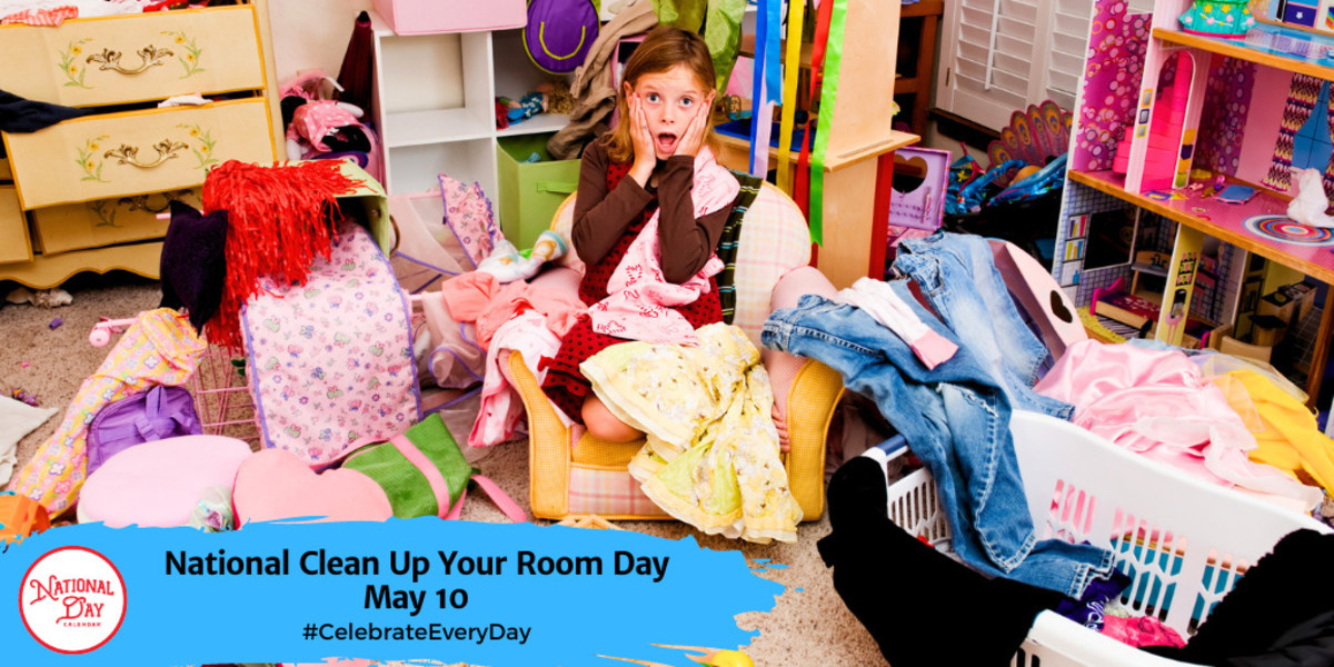 National Clean Up Your Room Day | May 10