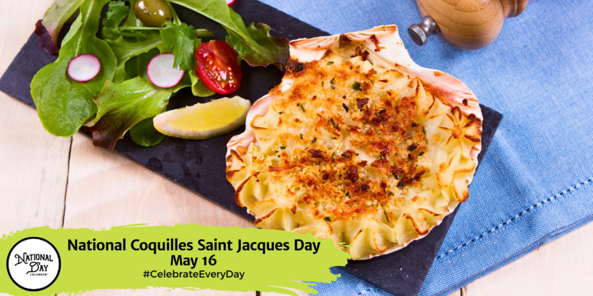 NATIONAL COQUILLES SAINT JACQUES DAY May 16 National Day Calendar