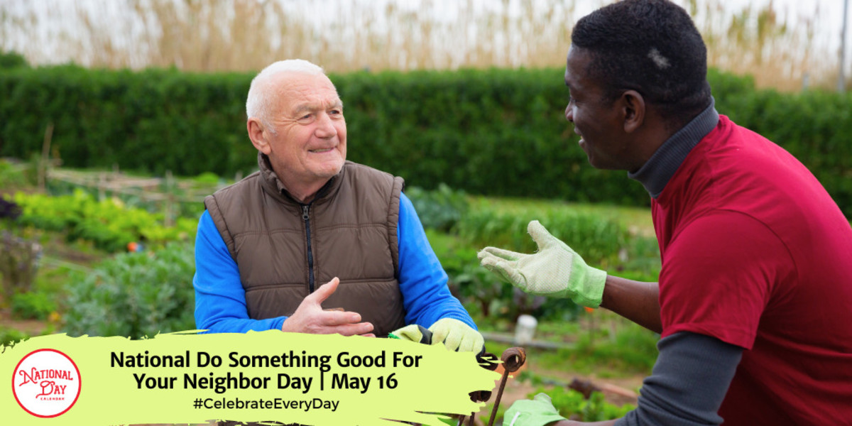 National Do Something Good For Your Neighbor Day | May 16