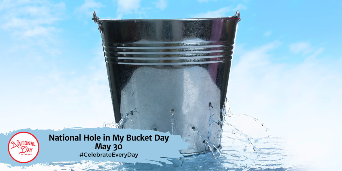 National Hole in My Bucket Day | May 30