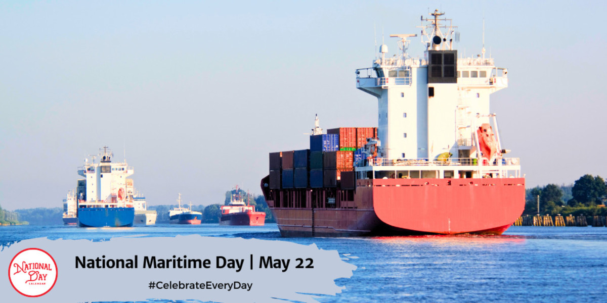 NATIONAL MARITIME DAY May 22 National Day Calendar