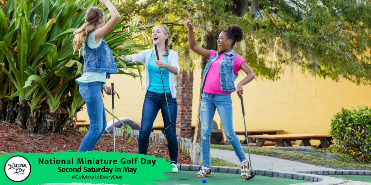 NATIONAL MINIATURE GOLF DAY Second Saturday in May National Day