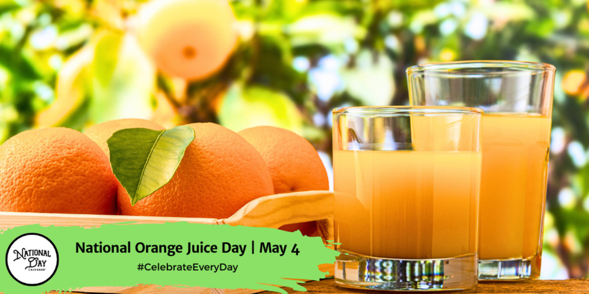 NATIONAL ORANGE JUICE DAY May 4 National Day Calendar