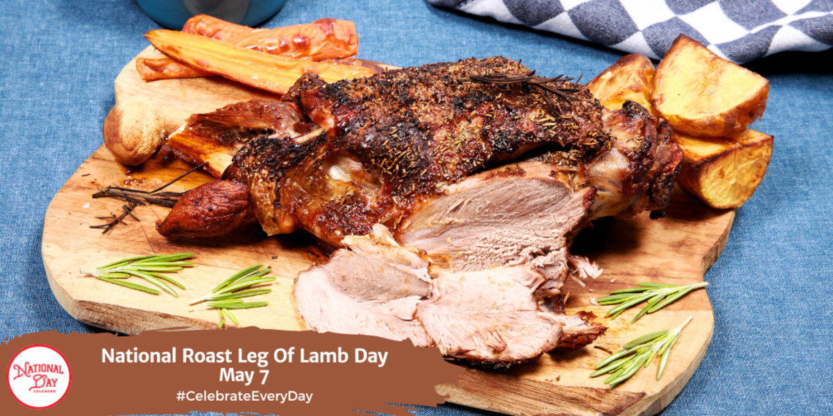 NATIONAL ROAST LEG OF LAMB DAY May 7 National Day Calendar