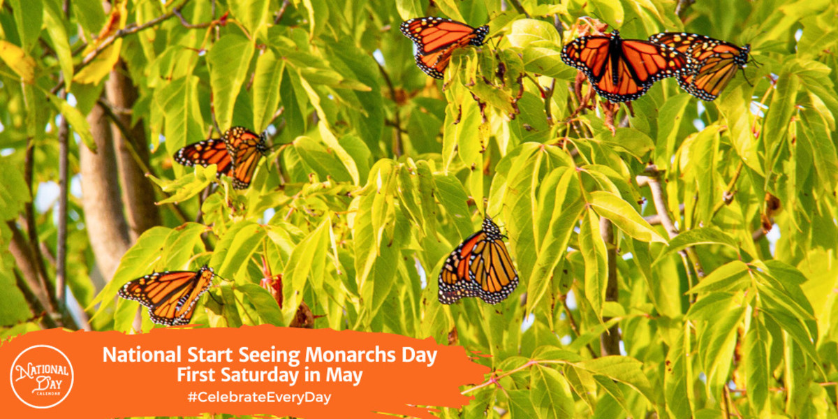 National Start Seeing Monarchs Day First Saturday In May National Day Calendar 8212