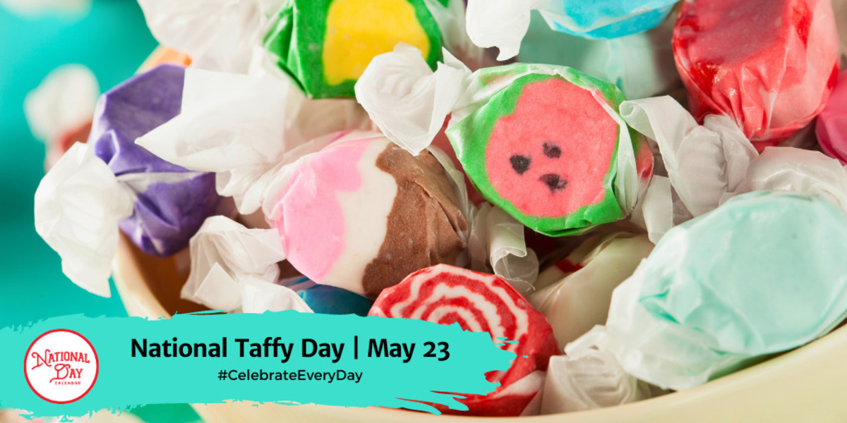 NATIONAL TAFFY DAY May 23 National Day Calendar