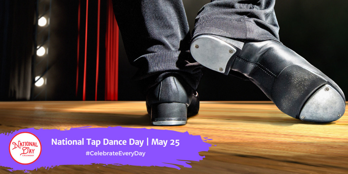 NATIONAL TAP DANCE DAY May 25 National Day Calendar