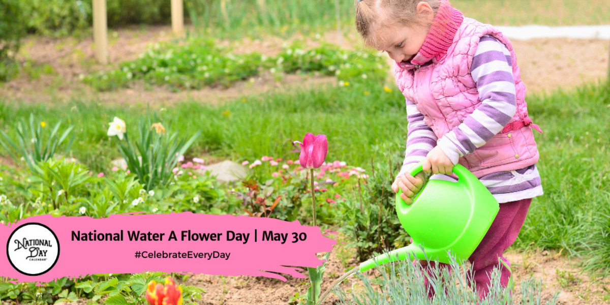 National Water A Flower Day | May 30