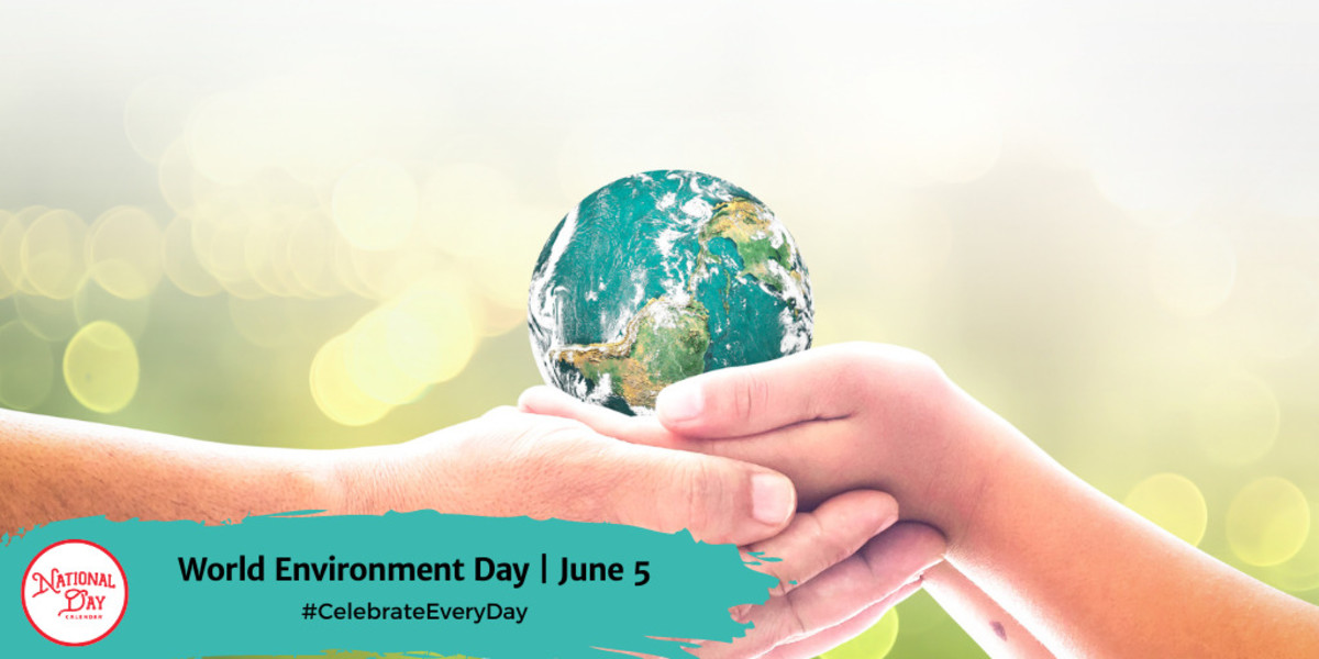 WORLD ENVIRONMENT DAY - June 5 - National Day Calendar