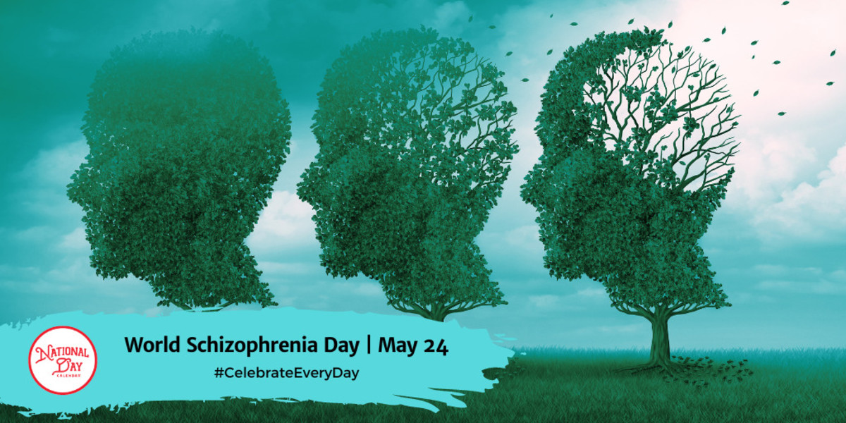 WORLD SCHIZOPHRENIA DAY May 24 National Day Calendar