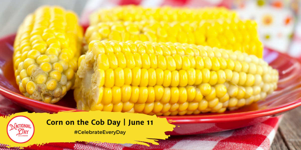 NATIONAL CORN ON THE COB DAY June 11 National Day Calendar