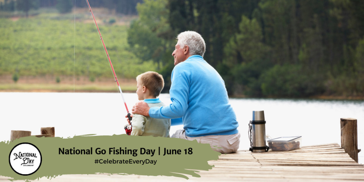 NATIONAL GO FISHING DAY - June 18 - National Day Calendar