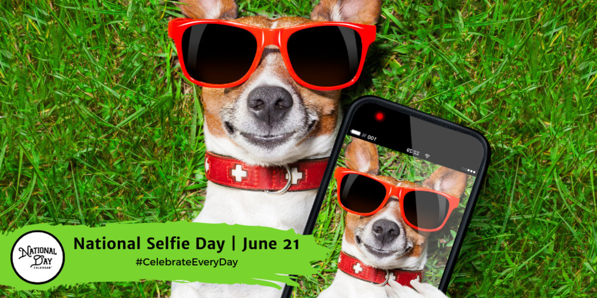 NATIONAL SELFIE DAY June 21 National Day Calendar