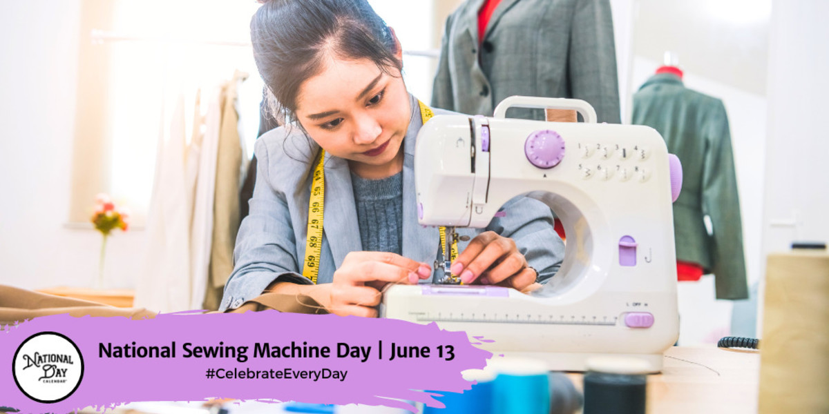 NATIONAL SEWING MACHINE DAY June 13 National Day Calendar