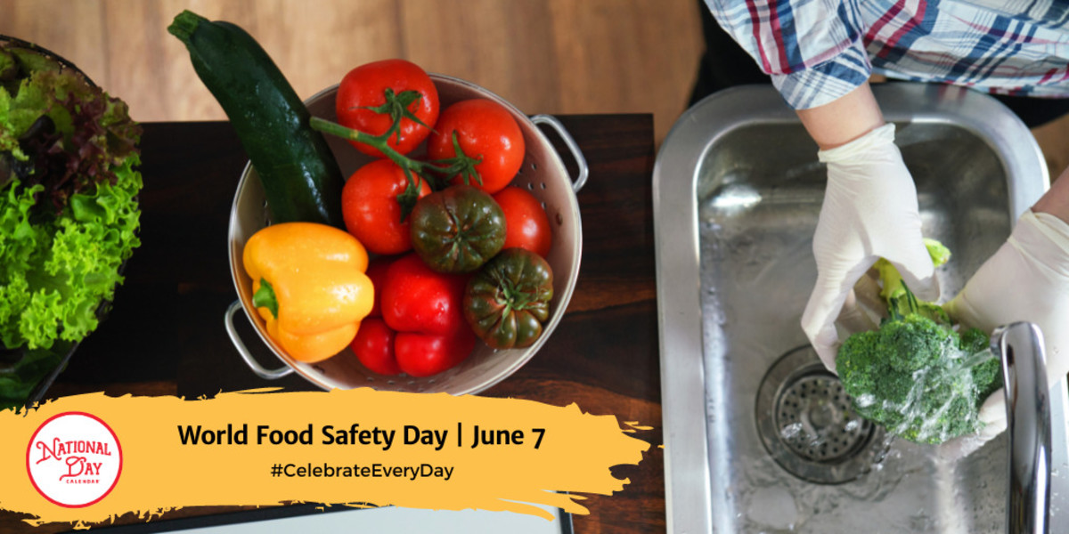 WORLD FOOD SAFETY DAY June 7 National Day Calendar